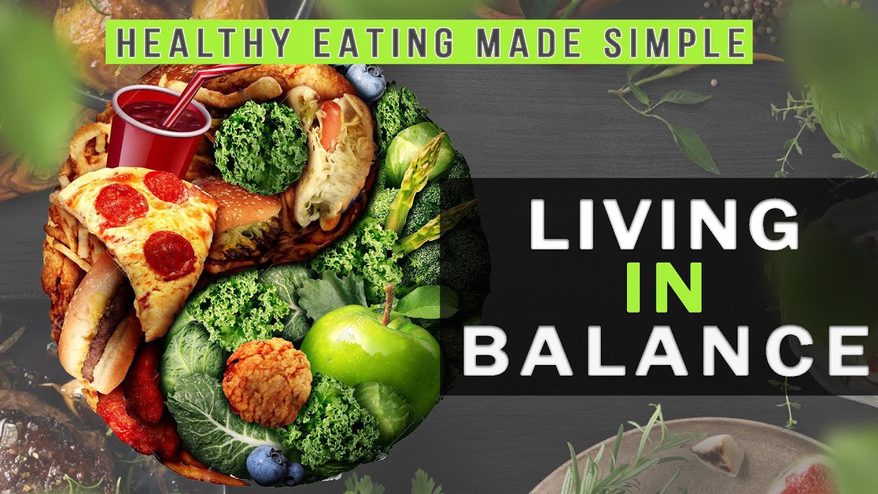 Living in Balance | Healthy Eating Made Simple #8